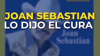 Joan Sebastian - Lo Dijo el Cura (Audio Oficial)