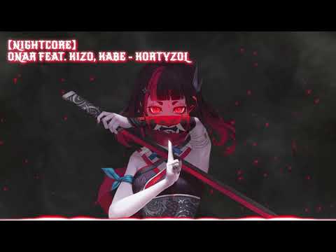 【Nightcore】  Onar feat. Kizo, Kabe - Kortyzol