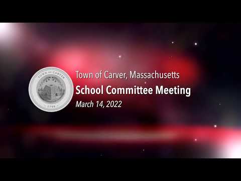 Carver School Committee 2022/03/14