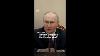 Is Putin Trapped in the Ukraine War?