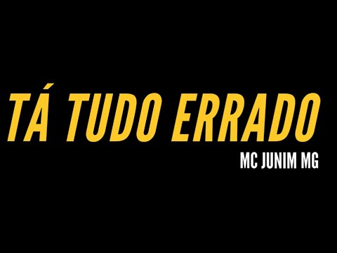 Tá Tudo Errado - Mc Junim Mg (Prod.xrz)