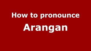 How to pronounce Arangan