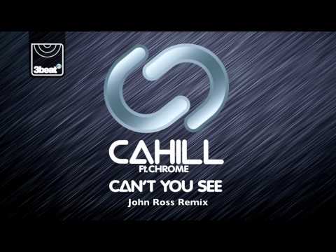 Cahill ft Chrom3 - Can't You See (John Ross Remix)