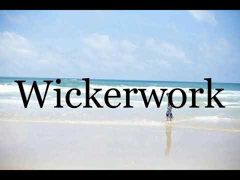 How To Pronounce Wickerwork🌈🌈🌈🌈🌈🌈Pronunciation Of Wickerwork