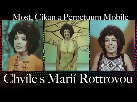 Chvíle s Marií Rottrovou ❖ Most, Cikán a Perpetuum Mobile (1972)