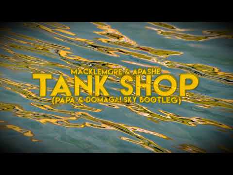 Macklemore & Apashe - Tank Shop (PAPA & Domagalsky  2020 Bootleg)