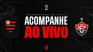 FLAMENGO X VITÓRIA | NARRAÇÃO AO VIVO | COPA DO BRASIL 2026 | JOGO DE IDA