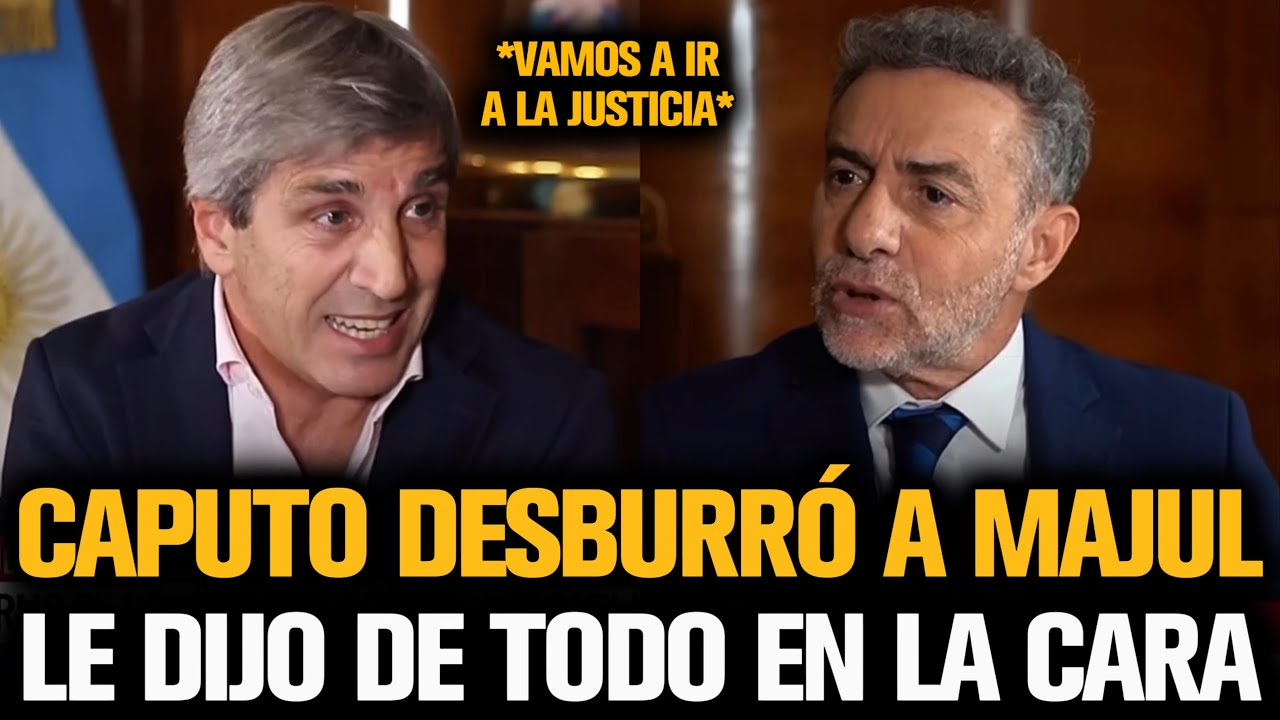 LUIS CAPUTO DESTROZÓ A MAJUL POR CRITICAR  EL PLAN DE MILEI