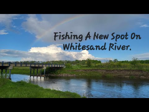 Fishing A New Spot On Whitesand River.