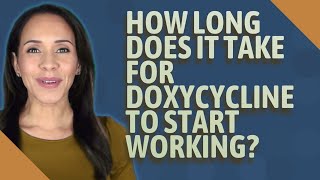 How long does it take for doxycycline to start working?