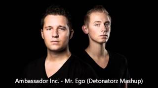 Ambassador Inc. - Mr. Ego (Detonatorz Mashup) + DOWNLOAD