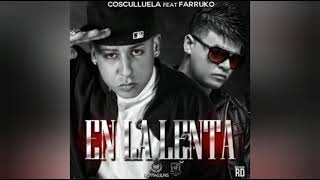 Cosculluela - En La Lenta Ft. Farruko