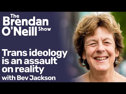 Bev Jackson over de trans aanslag op de werkelijkheid (Spiked — Brendan O'Neill)