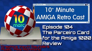 The Parceiro Card for the Amiga 1000 Review - Episode 104