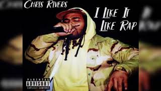 Chris Rivers - I Like It Like Rap