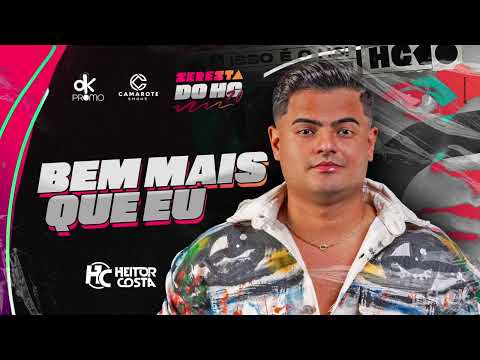 Bem Mais Que Eu - Heitor Costa