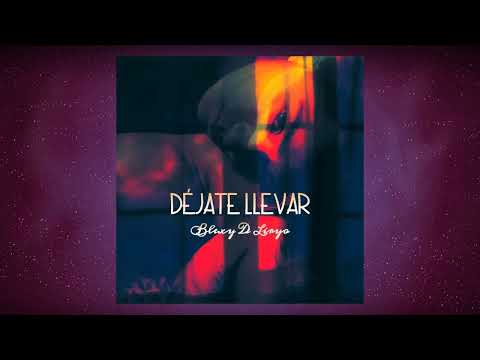 BLEXY D LIRYO - DÉJATE LLEVAR (Prod: Xrsxuk)
