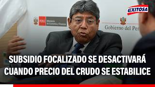 🔴🔵 Subsidio focalizado se desactivará cuando precio del crudo se estabilice, asegura Elmer Cuba