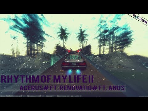 Acerus# Ft. Renovatio# Ft. AnUs - Rhythm Of My Life II