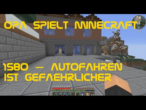 Opa spielt Minecraft 1580 – Autofahren ist gefährlicher