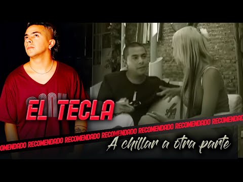 A CHILLAR A OTRA PARTE - El Tecla
