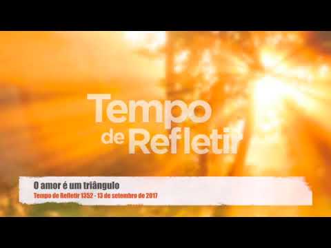Tempo de Refletir 1352 - O amor é um triângulo
