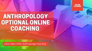 Anthropology Optional Online Coaching for IAS, PCS