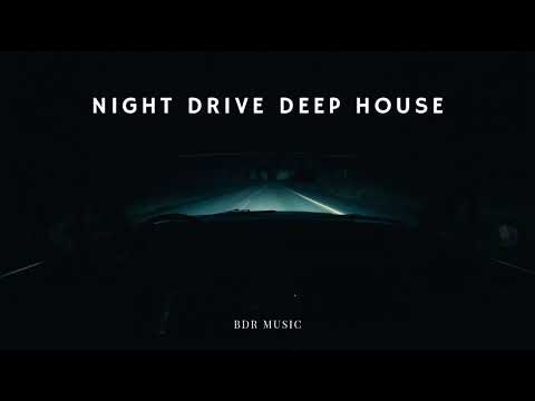Deep House for Night Drive | BDR MUSIC (vol 11) #deephouse 