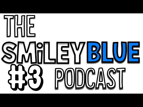 The SmileyBlue Podcast - Episode 3 - ft. GMT, Phaze, SkRawZ