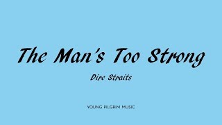 Dire Straits - The Man&#39;s Too Strong (Lyrics) - Brothers In Arms (1985)