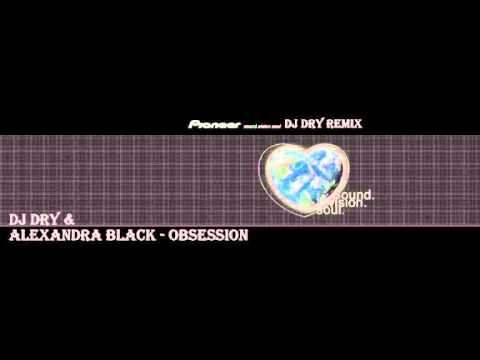 Alexandra Black - Obsession - dj dry remix