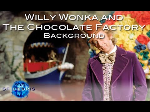 A Look at the Background of Willy Wonka and the Chocolate Factory