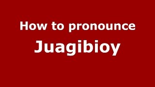 How to pronounce Juagibioy