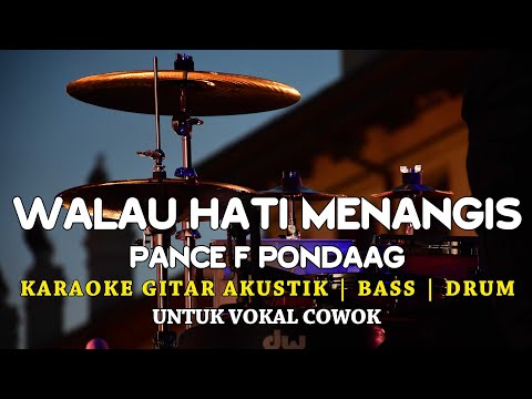 Walau Hati Menangis - Akustik Karaoke - Pance Pondaag | Nada Pria