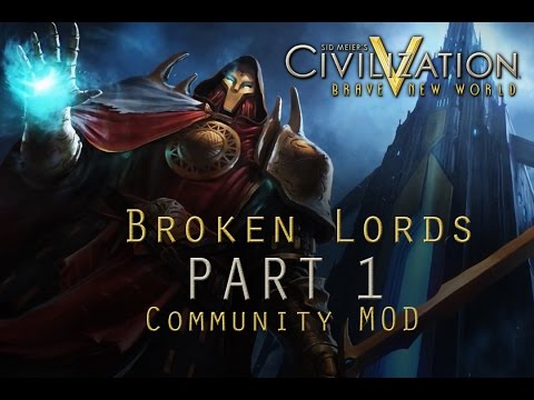 Lets Play Civilisation 5 MODs as The Broken Lords - Part 1