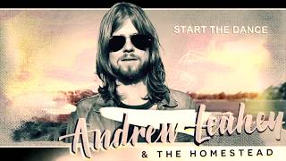 Andrew Leahey & the Homestead - Start the Dance (Official Audio)