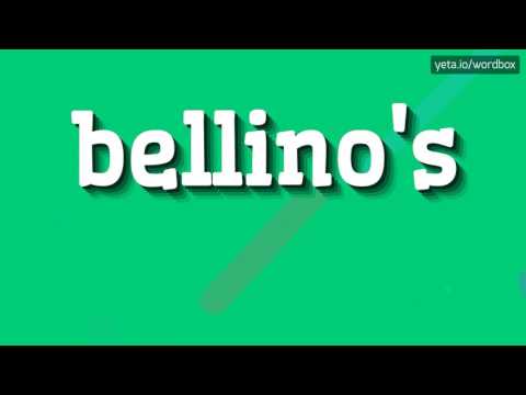 BELLINO'S - HOW TO PRONOUNCE IT!?