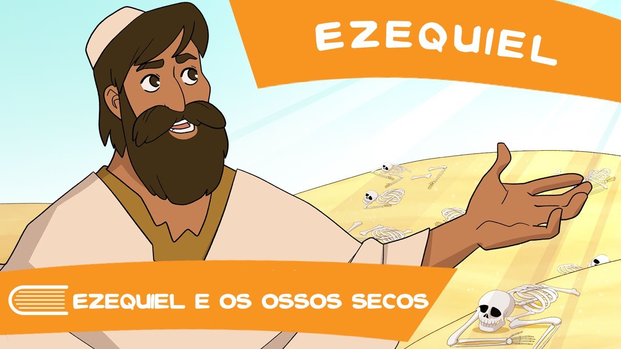 Vem, e Segue-Me 2022 - Ezequiel (24 a 30/10) - Ezequiel e os ossos secos
