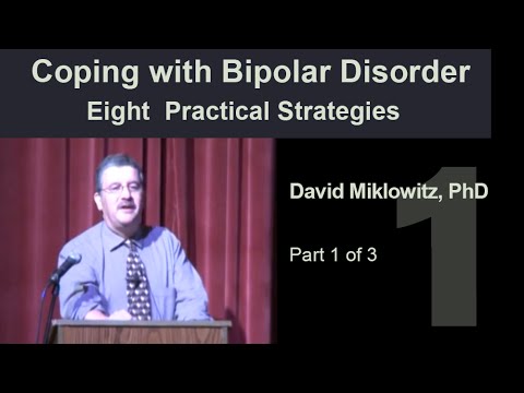 Coping with Bipolar Disorder: Eight  Practical Strategies  Part 1 of 3
