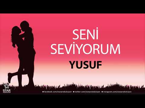 Seni Seviyorum YUSUF - İsme Özel Aşk Şarkısı