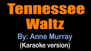 TENNESSEE WALTZ - Anne Murray (karaoke version)