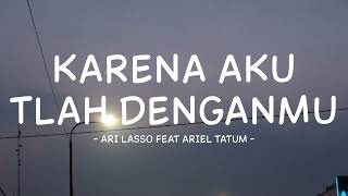 Download lagu ari lasso ft ariel tatum - karena aku tlah denganmu - lirik musikindo mp3
