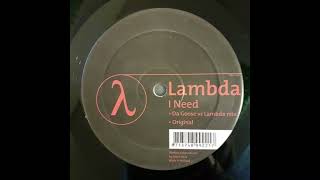 λ Lambda - I Need (Original)