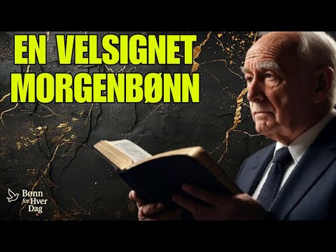 Begynn dagen med Gud — Be med tro og fyll hjertet ditt med håp | En velsignet morgenbønn