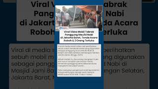 Detik-detik Mobil Tabrak Panggung Maulid Nabi di Jakbar, 2 Orang Terluka hingga Tenda Acara Ambruk