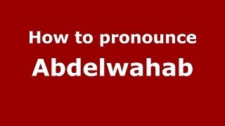 How to pronounce Abdelwahab