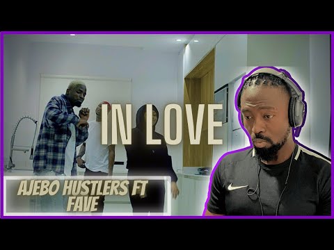 Ajebo Hustlers - In Love feat. Fave | Reaction