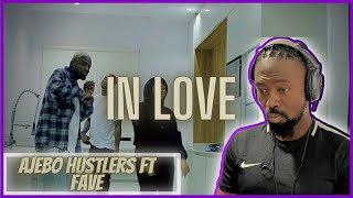 Ajebo Hustlers - In Love feat. Fave | Reaction