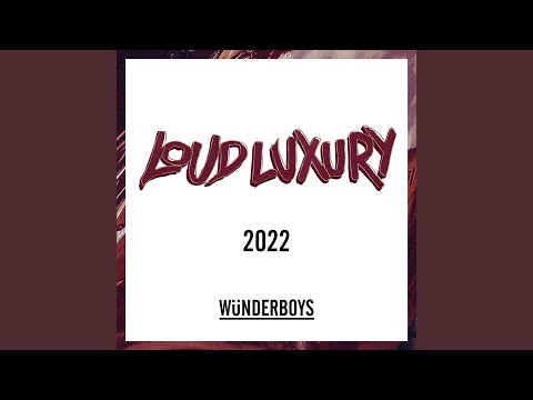 Loud Luxury 2022