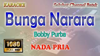Download lagu BUNGA NARARA ll KARAOKE BATAK ll BOBBY PURBA ll NADA PRIA G=DO mp3